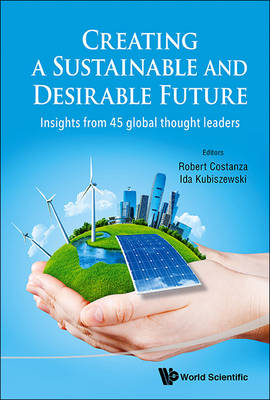 Creating A Sustainable And Desirable Future: Insights From 45 Global Thought Leaders (Paperback)
