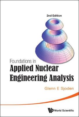 Foundations In Applied Nuclear Engineering Analysis (2nd Edition) (Hardback)