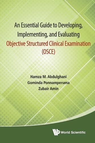 Essential Guide To Developing, Implementing, And Evaluating Objective Structured Clinical Examination, An (Osce) (Paperback)