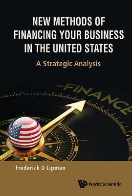 New Methods Of Financing Your Business In The United States: A Strategic Analysis (Hardback)