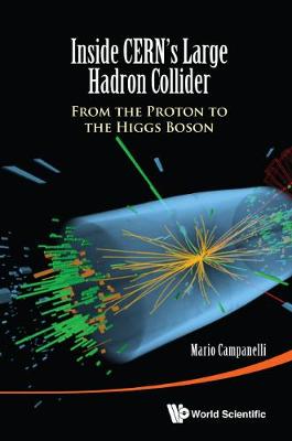 Inside Cern's Large Hadron Collider: From The Proton To The Higgs Boson (Hardback)