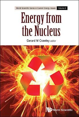 Energy From The Nucleus: The Science And Engineering Of Fission And Fusion - World Scientific Series in Current Energy Issues 3 (Hardback)