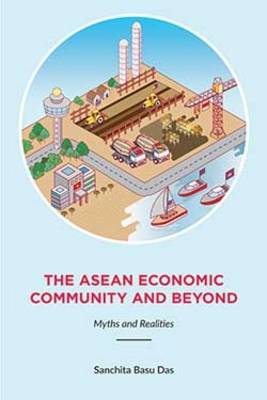 The Asean Economic Community And Beyond: Myths and Realities (Paperback)