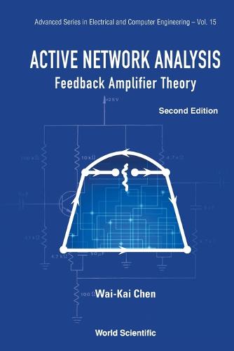 Active Network Analysis: Feedback Amplifier Theory - Advanced Series in Electrical & Computer Engineering 15 (Paperback)