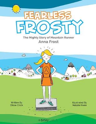 Fearless Frosty: The Mighty Story Of Mountain Runner Anna Frost (Paperback)
