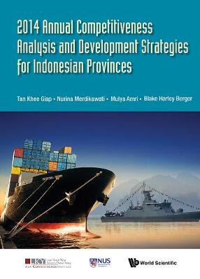 2014 Annual Competitiveness Analysis And Development Strategies For Indonesian Provinces - Asia Competitiveness Institute - World Scientific Series (Hardback)