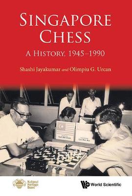 Singapore Chess: A History, 1945-1990 (Hardback)