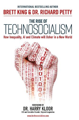 The Rise of Technosocialism: How Inequality, AI and Climate Will Usher in a New World (Hardback)