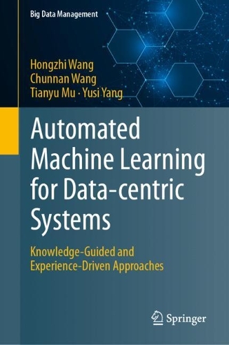 Automated Machine Learning for Data-centric Systems by Hongzhi Wang ...