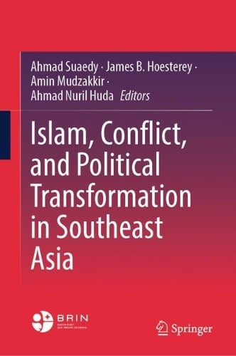 Islam, Conflict, and Political Transformation in Southeast Asia by ...