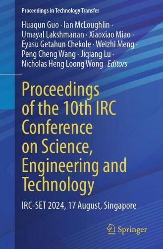 Proceedings of the 10th IRC Conference on Science, Engineering and Technology: IRC-SET 2024, 17 August, Singapore - Proceedings in Technology Transfer (Paperback)