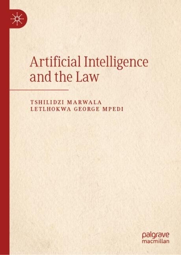 Artificial Intelligence and the Law by Tshilidzi Marwala, Letlhokwa ...