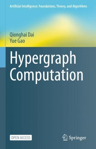 Hypergraph Computation - Artificial Intelligence: Foundations, Theory, and Algorithms (Hardback)