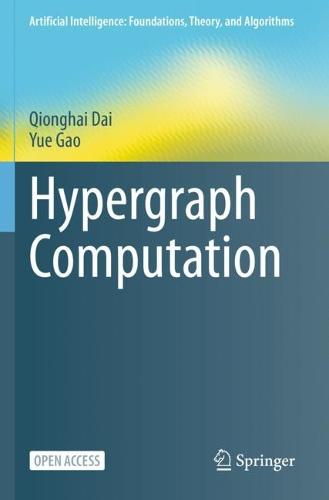 Hypergraph Computation - Artificial Intelligence: Foundations, Theory, and Algorithms (Paperback)