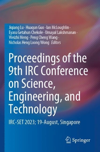 Proceedings of the 9th IRC Conference on Science, Engineering, and Technology: IRC-SET 2023; 19-August, Singapore (Paperback)
