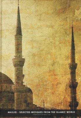 Masjid - Selected Mosques from the Islamic World (Hardback)