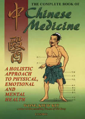 The Complete Book of Chinese Medicine: A holistic Approach to Physical, Emotional and Mental Health (Paperback)