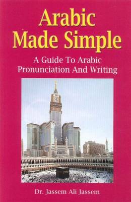 Arabic Made Simple: A Guide to Arabic Pronunciation and Writing (Paperback)