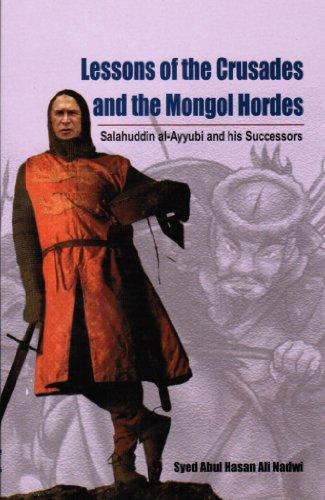 Lessons of the Crusades and the Mongol Hordes: Salahuddin Al Ayyubi and His Successors (Paperback)
