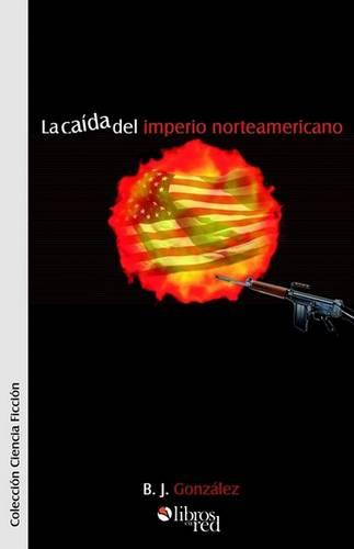 La Caida del Imperio Norteamericano (Paperback)