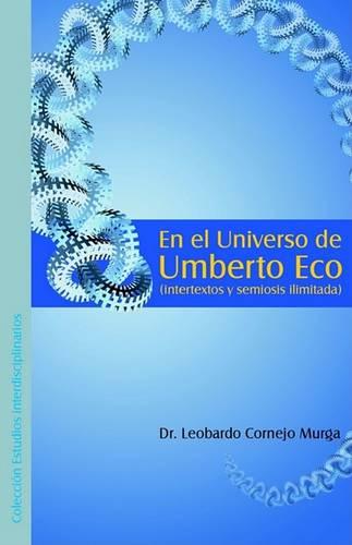 En El Universo de Umberto Eco (Intertextos y Semiosis Ilimitada) (Paperback)
