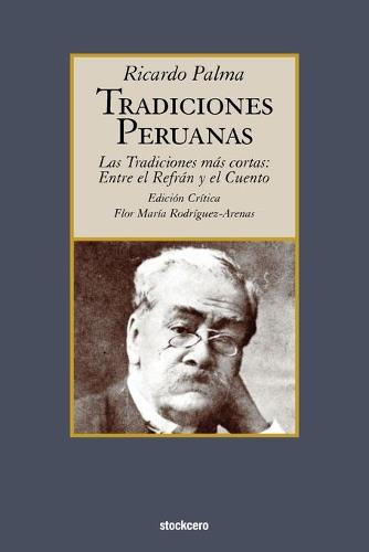 Tradiciones Peruanas - Las Tradiciones Mas Cortas: Entre El Refran Y El Cuento (Paperback)
