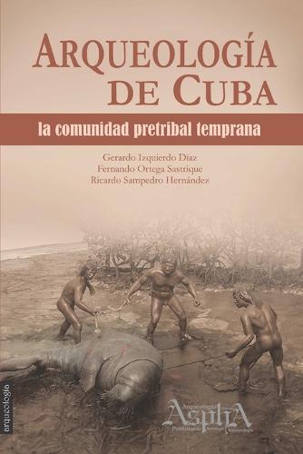 Arqueologia de Cuba: la comunidad pretribal temprana (Paperback)