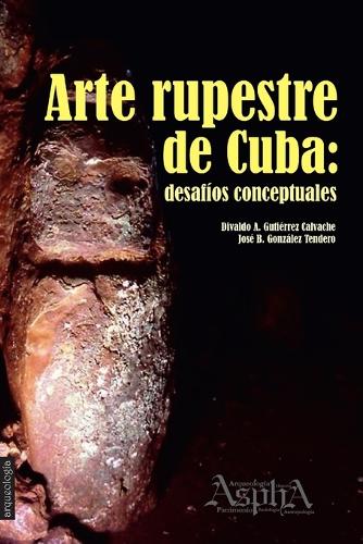 Arte Rupestre de Cuba: Desafios Conceptuales (Paperback)