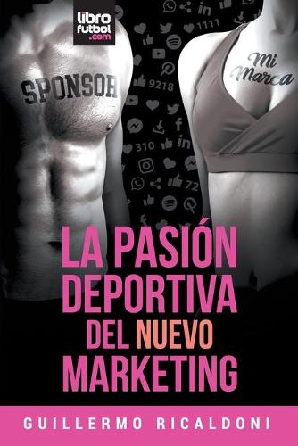 La Pasion Deportiva del Nuevo Marketing (Paperback)