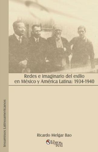 Redes E Imaginario del Exilio En Mexico y America Latina: 1934-1940 (Paperback)