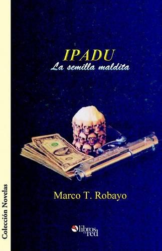 Ipadu. La Semilla Maldita (Paperback)
