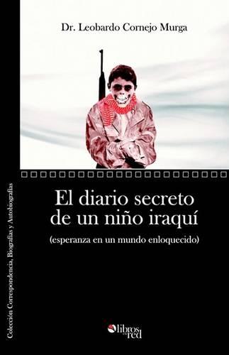 El Diario Secreto de Un Nino Iraqui (Esperanza En Un Mundo Enloquecido) (Paperback)