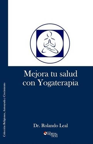 Mejora Tu Salud Con Yogaterapia (Paperback)