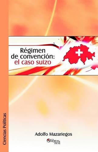 Regimen de Convencion: El Caso Suizo (Paperback)