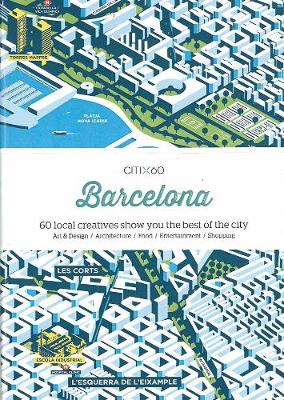 CITIx60 City Guides - Barcelona: 60 local creatives bring you the best of the city - CITIx60 (Paperback)