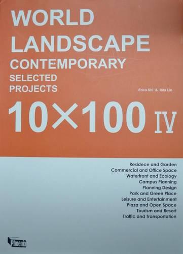 World Landscape Contemporary Selected Projects: 10 x 100 IV (Hardback)