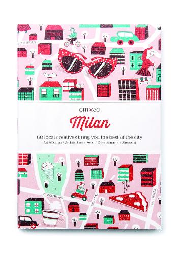 CITIx60 City Guides - Milan: 60 local creatives bring you the best of the city - CITIx60 (Paperback)