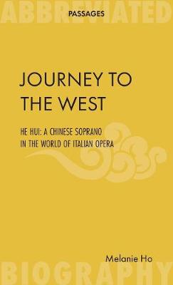 Journey to the West: He Hui: A Chinese Soprano in the World of Italian Opera (Paperback)