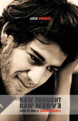 Raw Thought, Raw Nerve: Inside the Mind of Aaron Swartz (Paperback)