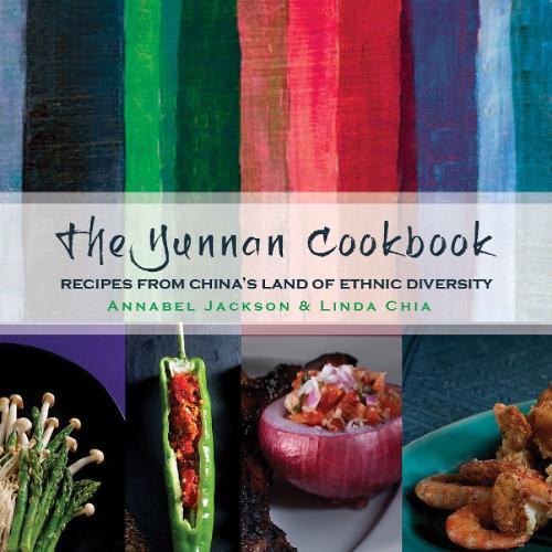 The Yunnan Cookbook: Recipes from China's land of ethnic diversity (Hardback)