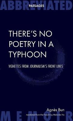 There's No Poetry in a Typhoon: Vignettes From Journalism's Front Lines - Abbreviated Passages (Paperback)