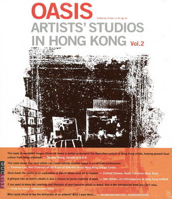 Oasis: v. 2: Artists' Studios in Hong Kong (Hardback)