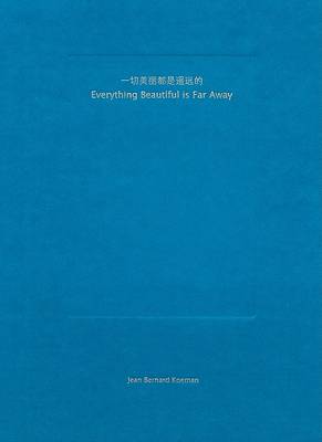 Jean Bernard Koeman: Everything Beautiful is Far Away (Hardback)