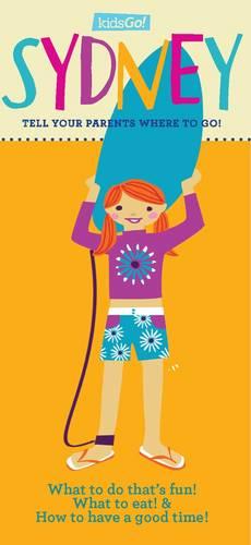 KidsGo! Sydney: Tell Your Parents Where to Go (Paperback)