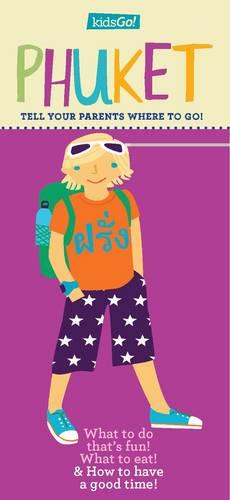KidsGo! Phuket: Tell Your Parents Where to Go (Paperback)