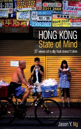 Hong Kong State of Mind: 37 Views of a City That Doesn't Blink (Paperback)