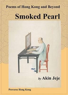 Smoked Pearl: Poems of Hong Kong and Beyond (Paperback)