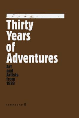 Thirty Years of Adventures: Chinese Art & Asrtists from 1979 (Hardback)