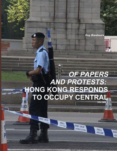 Of Papers and Protests: Hong Kong Responds to Occupy Central Volume 1 (Paperback)