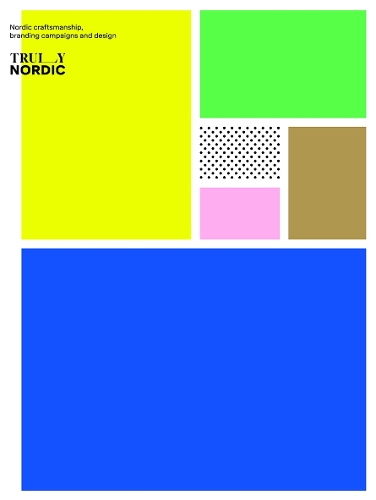 Truly Nordic: Nordic craftsmanship, campaigns and design (Paperback)